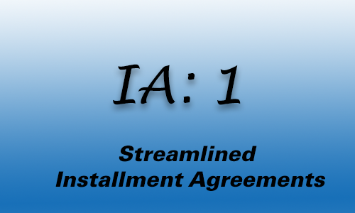 IA 1: Streamlined Installment Agreements